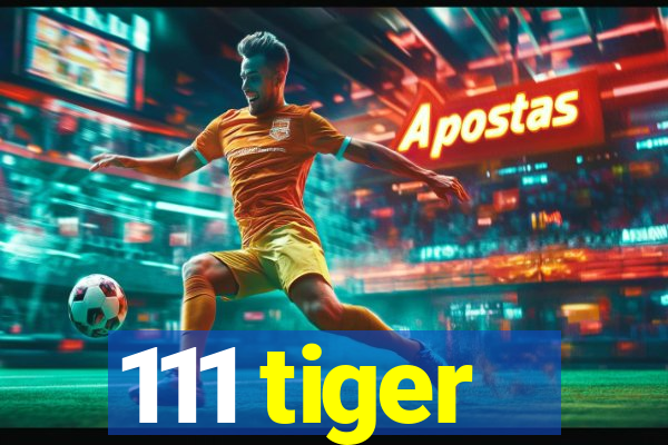 111 tiger