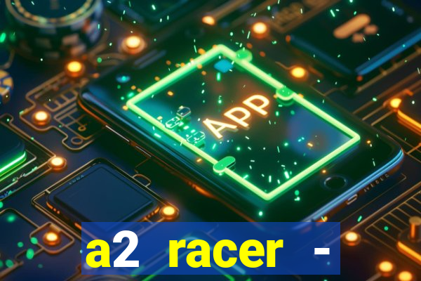 a2 racer - riscando o asfalto filme completo dublado