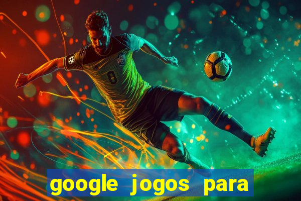 google jogos para ganhar dinheiro