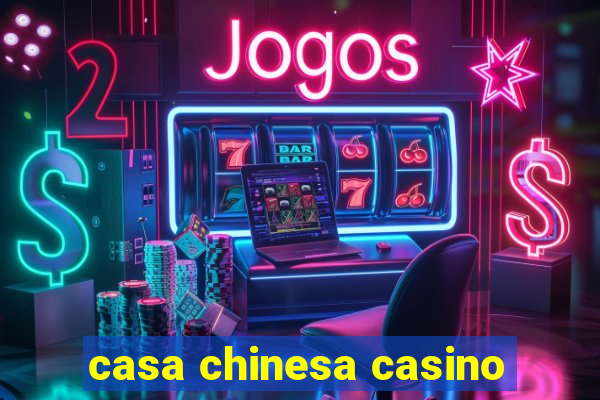 casa chinesa casino