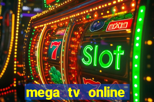 mega tv online gratis futebol ao vivo
