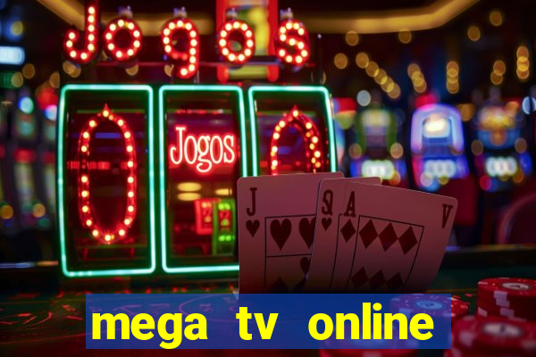 mega tv online gratis futebol ao vivo