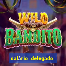 salário delegado bahia transparência