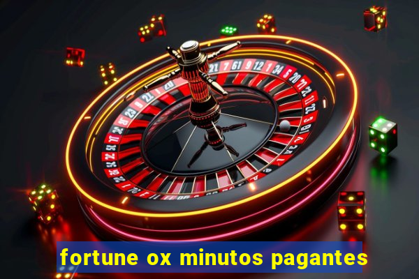 fortune ox minutos pagantes