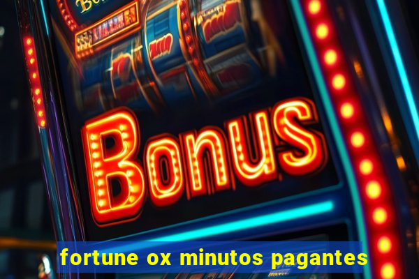fortune ox minutos pagantes