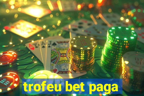 trofeu bet paga