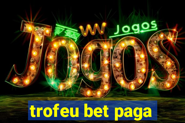trofeu bet paga
