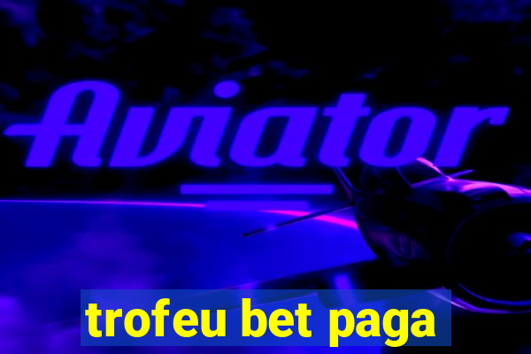 trofeu bet paga