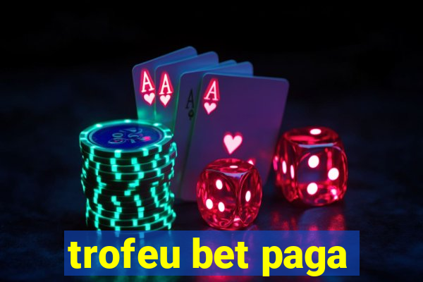 trofeu bet paga