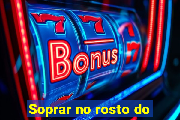 Soprar no rosto do