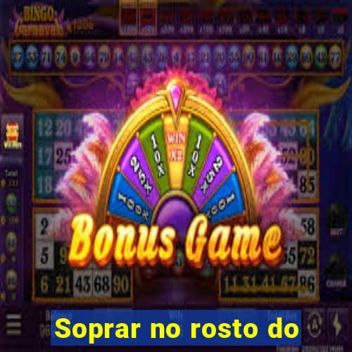 Soprar no rosto do