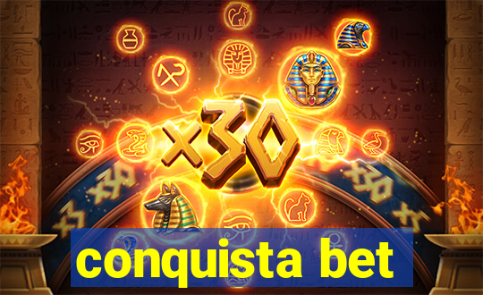 conquista bet