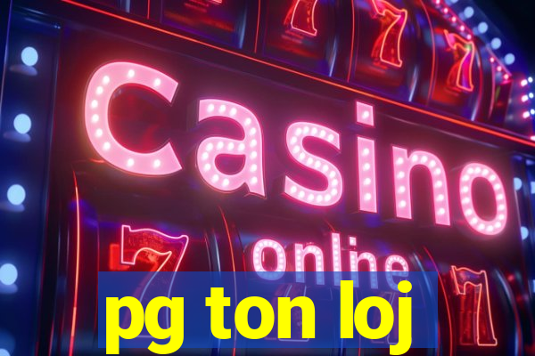 pg ton loj