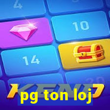 pg ton loj