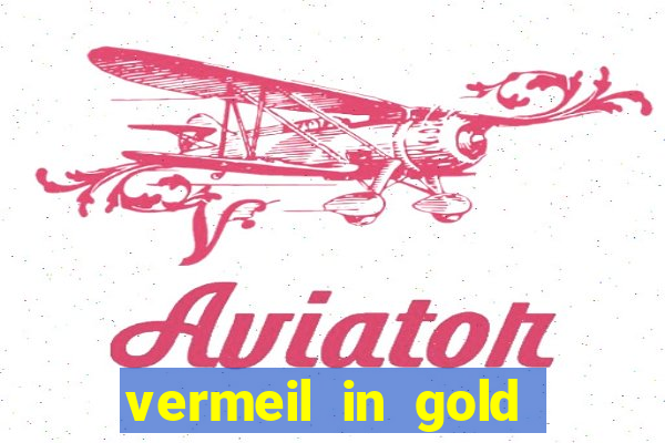 vermeil in gold dublado em português