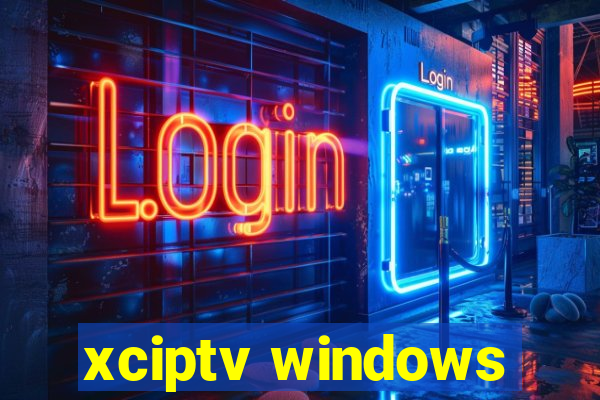 xciptv windows