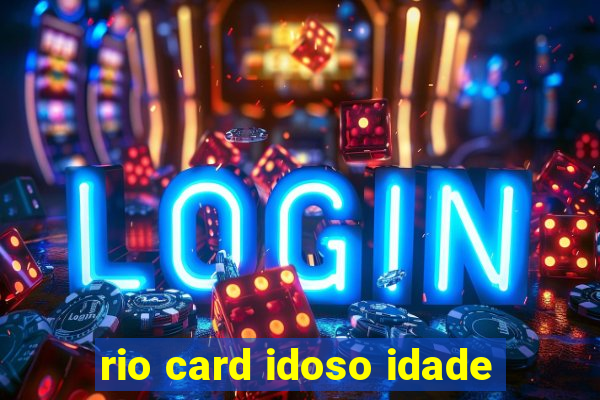 rio card idoso idade