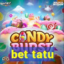 bet tatu