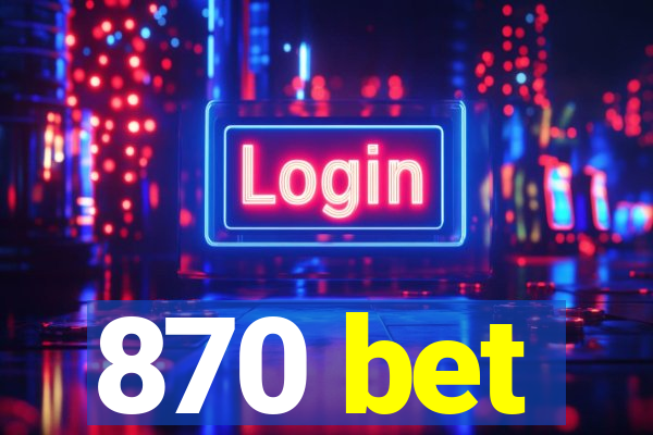870 bet