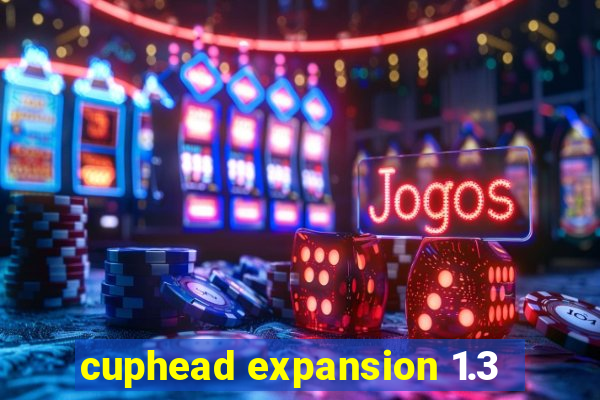 cuphead expansion 1.3