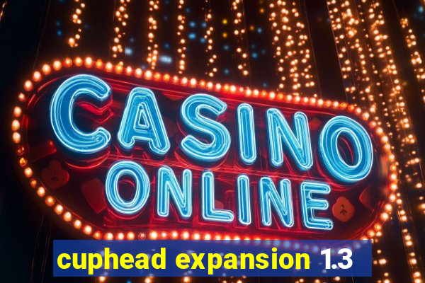 cuphead expansion 1.3