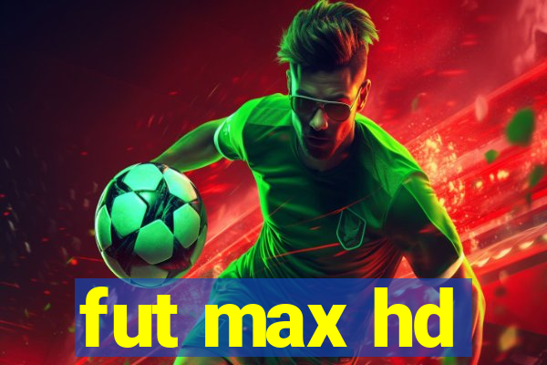 fut max hd
