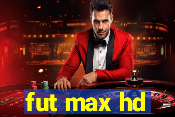 fut max hd