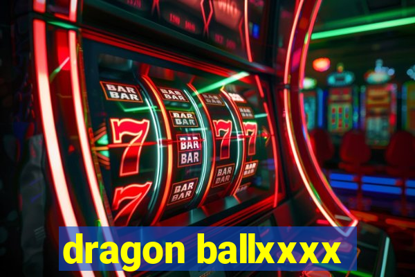 dragon ballxxxx