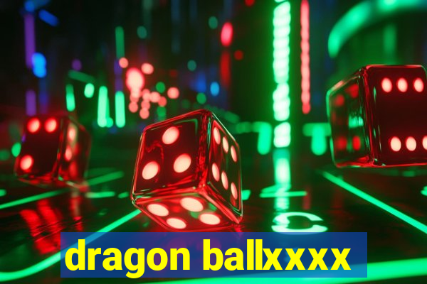 dragon ballxxxx