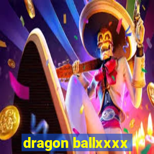 dragon ballxxxx