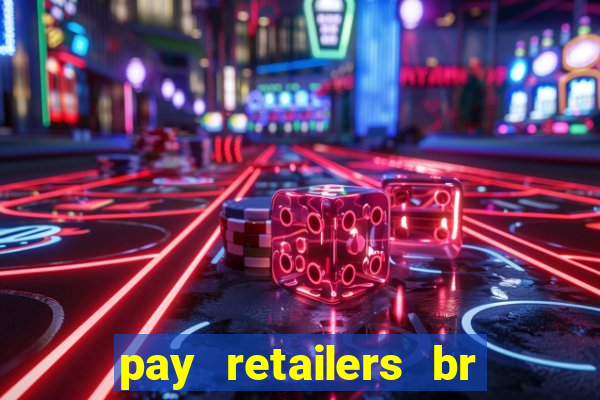 pay retailers br servicos de pagamentos ltda
