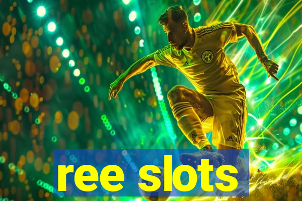 ree slots