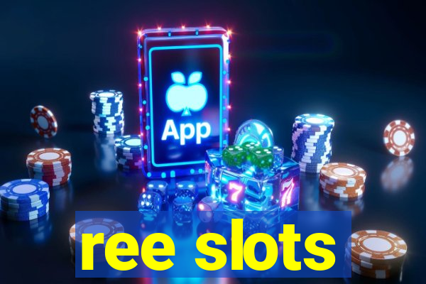 ree slots