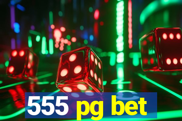 555 pg bet