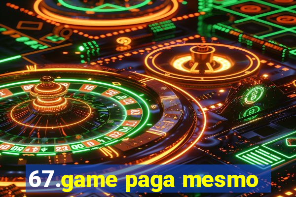 67.game paga mesmo