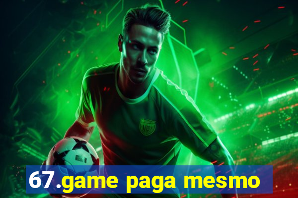 67.game paga mesmo