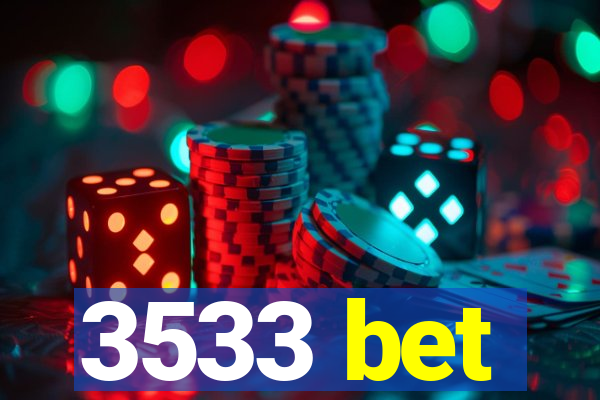 3533 bet