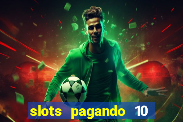 slots pagando 10 no cadastro