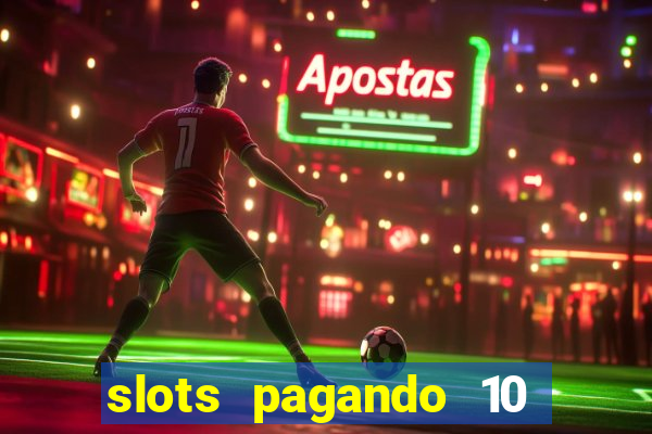 slots pagando 10 no cadastro