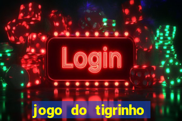 jogo do tigrinho de 2 reais