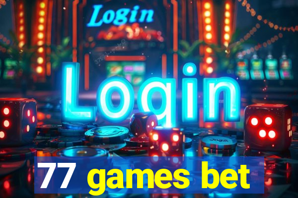 77 games bet