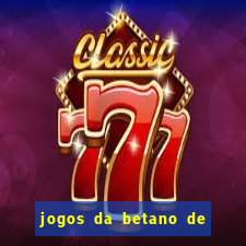 jogos da betano de 1 centavo