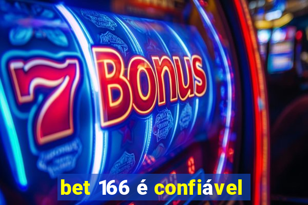 bet 166 é confiável