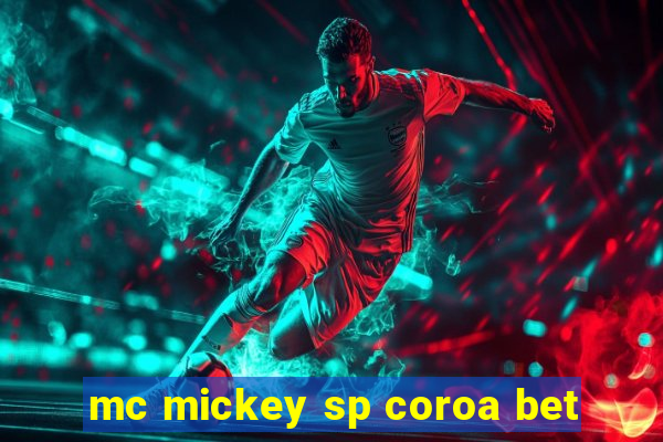 mc mickey sp coroa bet