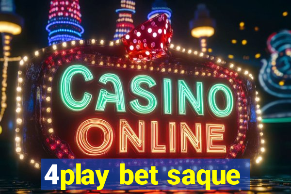 4play bet saque