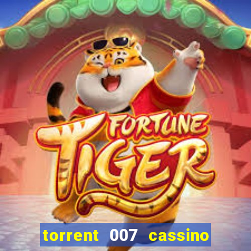 torrent 007 cassino royale legendado