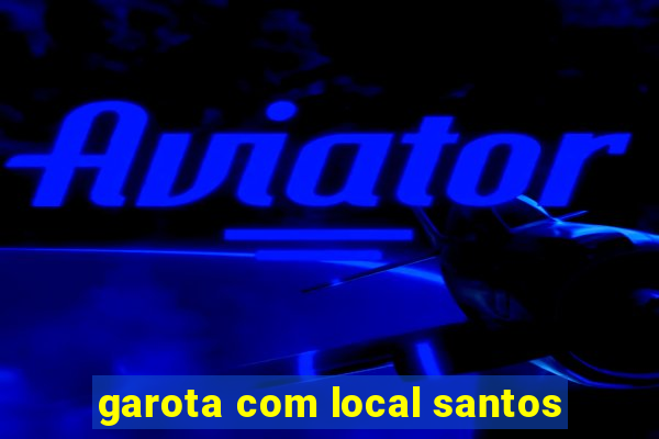 garota com local santos
