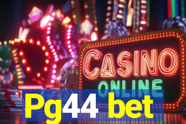 Pg44 bet