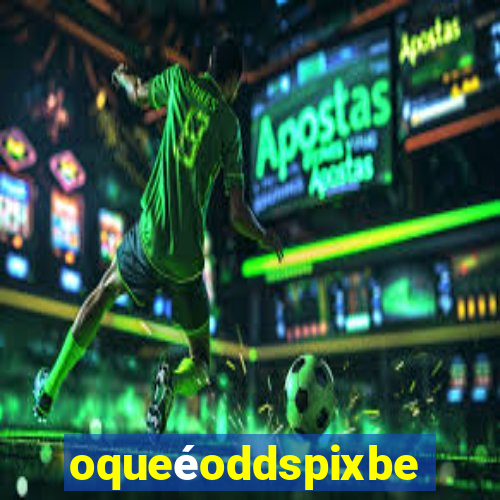 oqueéoddspixbet