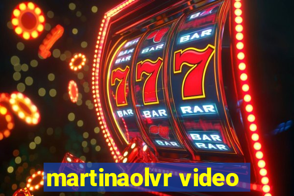 martinaolvr video